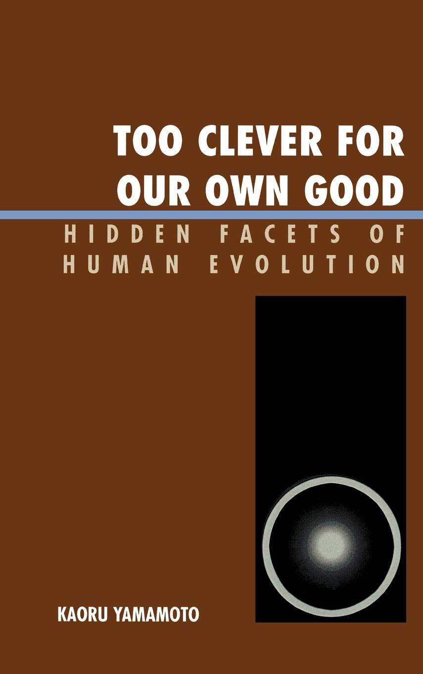 Too Clever for Our Own Good: Hidden Facets of Human Evolution General education