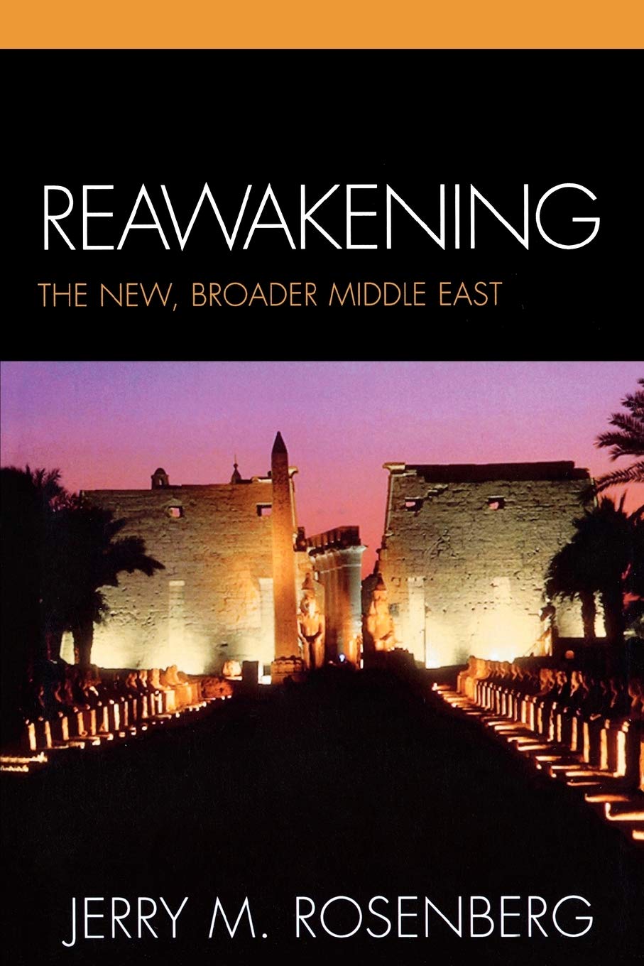 Reawakening: The New, Broader Middle East Politics & History