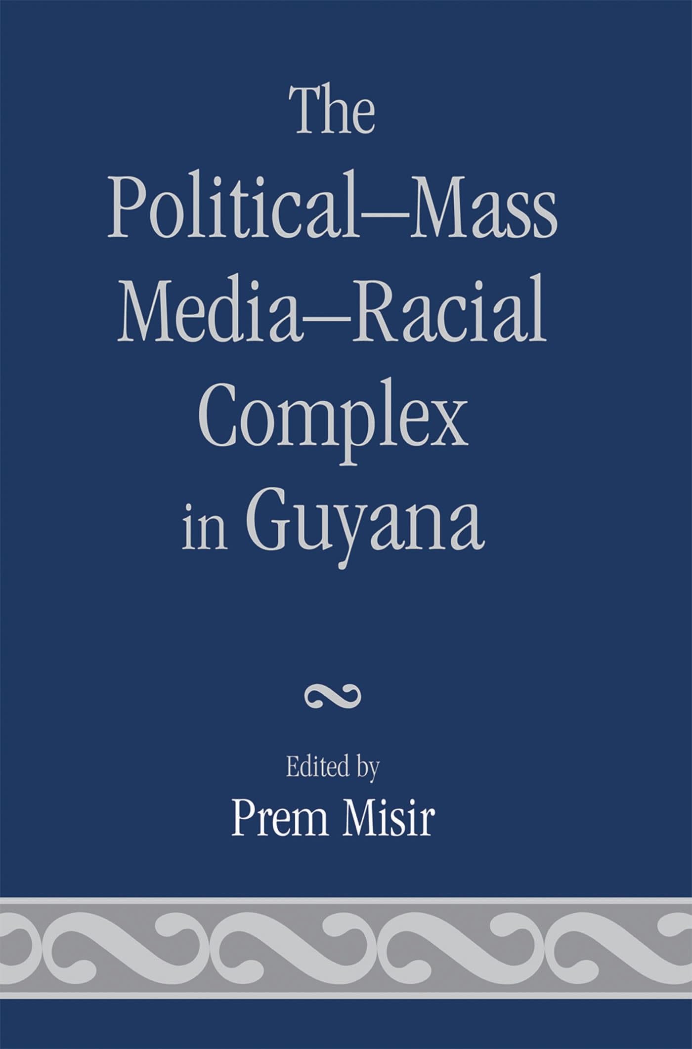 The Political-Mass Media-Racial Complex in Guyana Social Sciences