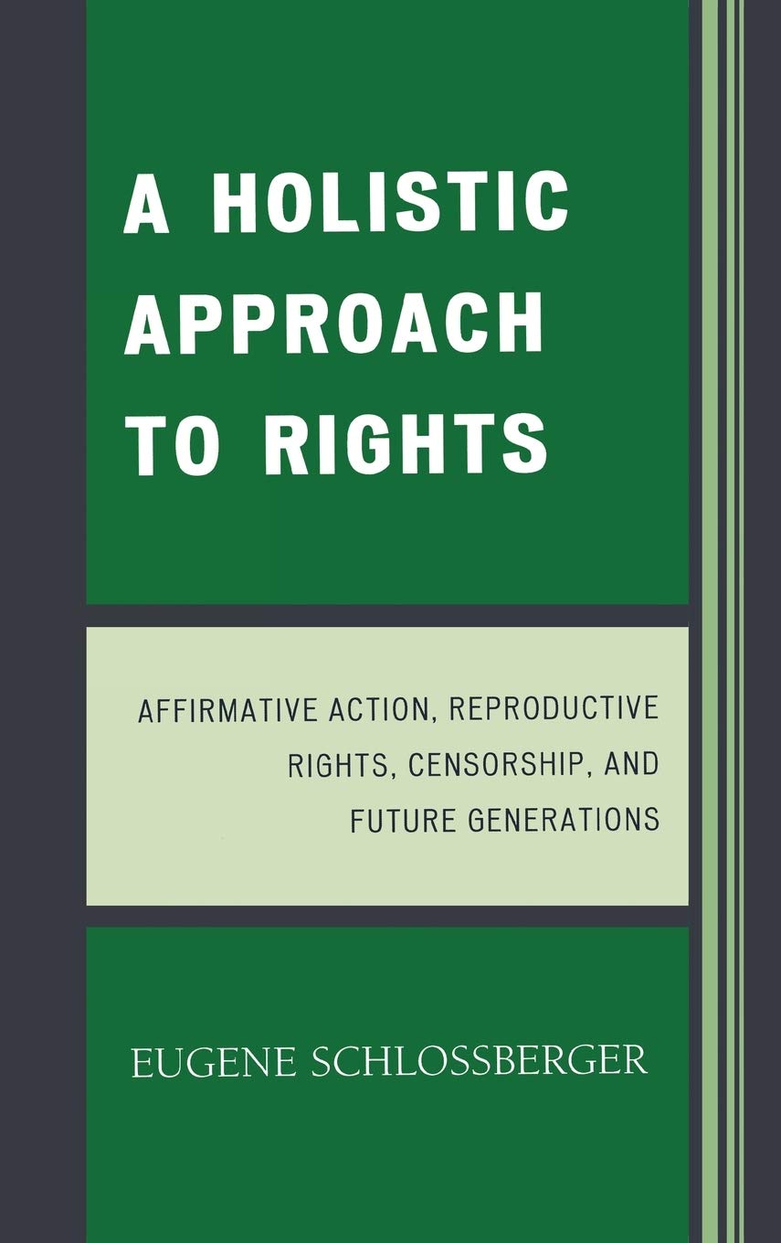 A Holistic Approach to Rights: Affirmative Action, Reproductive Rights, Censorship, and Future Generations Law