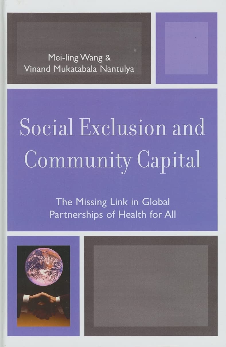 Social Exclusion and Community Capital: The Missing Link in Global Partnerships of Health for All Books