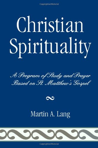 Christian Spirituality: A Program of Study and Prayer Based on St. Mathew's Gospel: A Program of Study and Prayer Based on St. Matthew's Gospel Leisure, Home & Garden