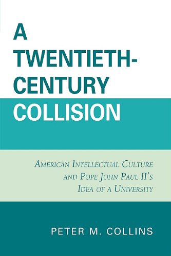 A Twentieth-Century Collision: American Intellectual Culture and Pope John Paul II's Idea of a University Books