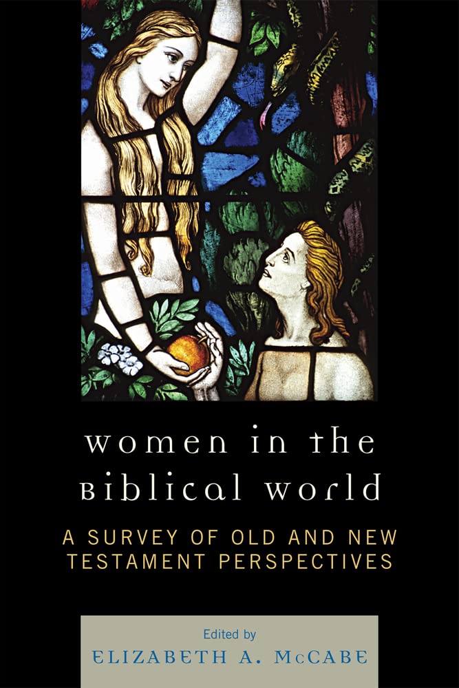 Women in the Biblical World: A Survey of Old and New Testament Perspectives Books