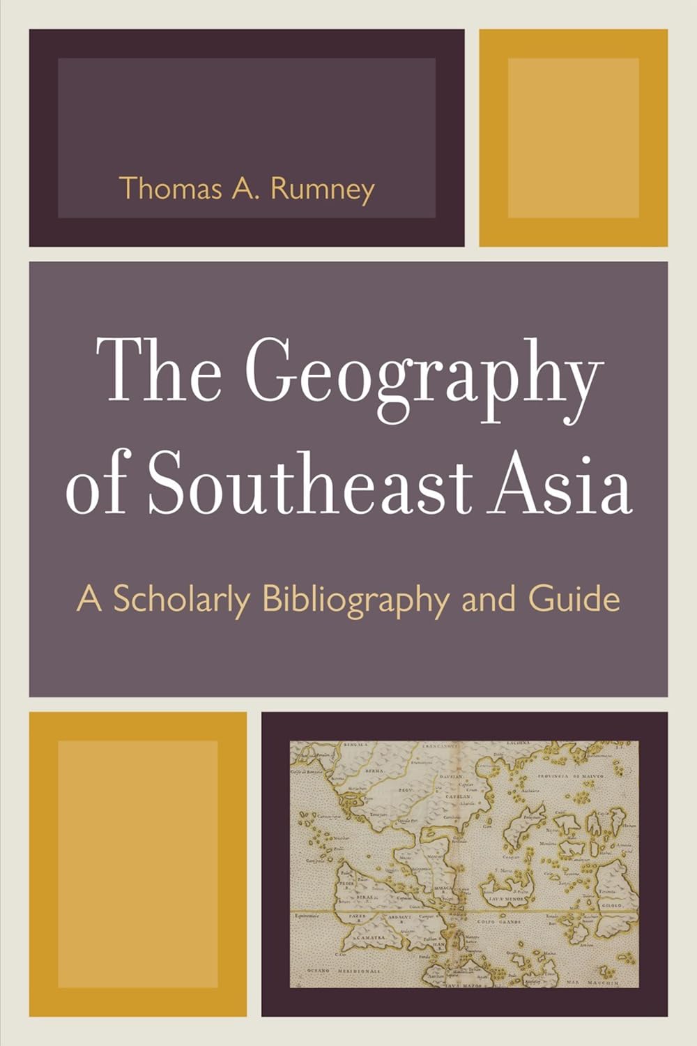 The Geography of Southeast Asia: A Scholarly Bibliography and Guide Social Sciences