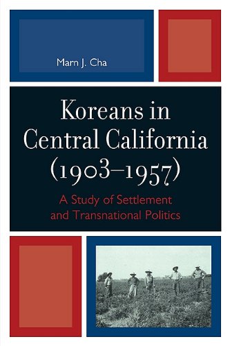 Koreans in Central California (1903-1957): A Study of Settlement and Transnational Politics Books