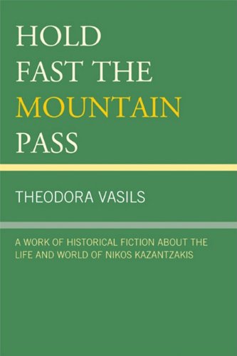 Hold Fast the Mountain Pass: A Work of Historical Fiction about the Life and World of Nikos Kazantzakis Books