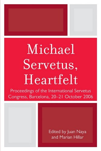 Michael Servetus, Heartfelt: Proceedings of the International Servetus Congress, Barcelona, 20-21 October, 2006 Books
