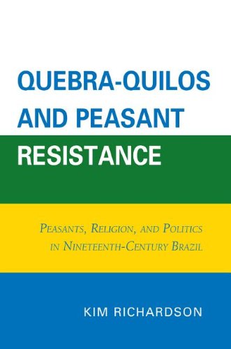 Quebra-Quilos and Peasant Resistance: Peasants, Religion, and Politics in Nineteenth-Century Brazil Books