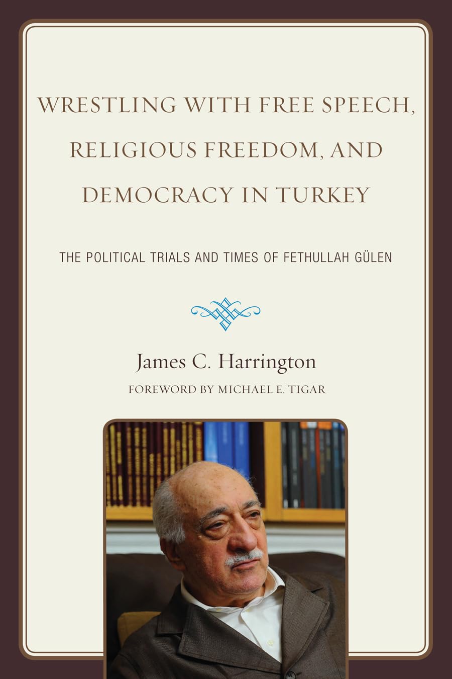 Wrestling with Free Speech, Religious Freedom, and Democracy in Turkey: The Political Trials and Times of Fethullah Gulen Law