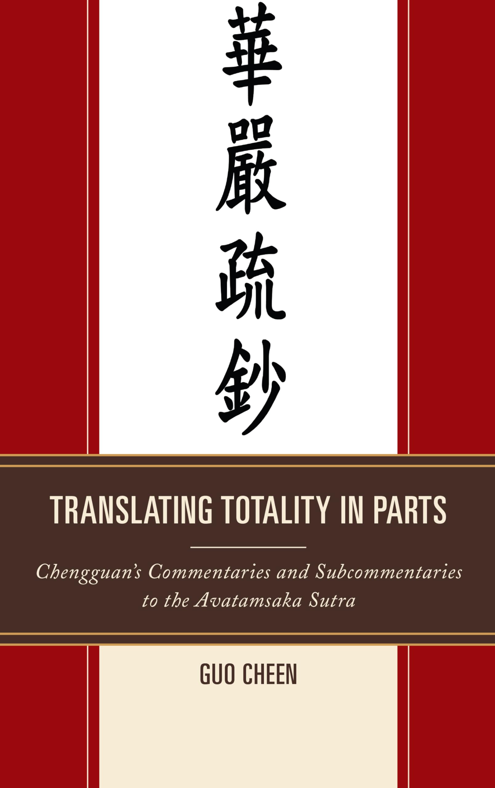 Translating Totality in Parts: Chengguan's Commentaries and Subcommentaries to the Avatamska Sutra Philosophy