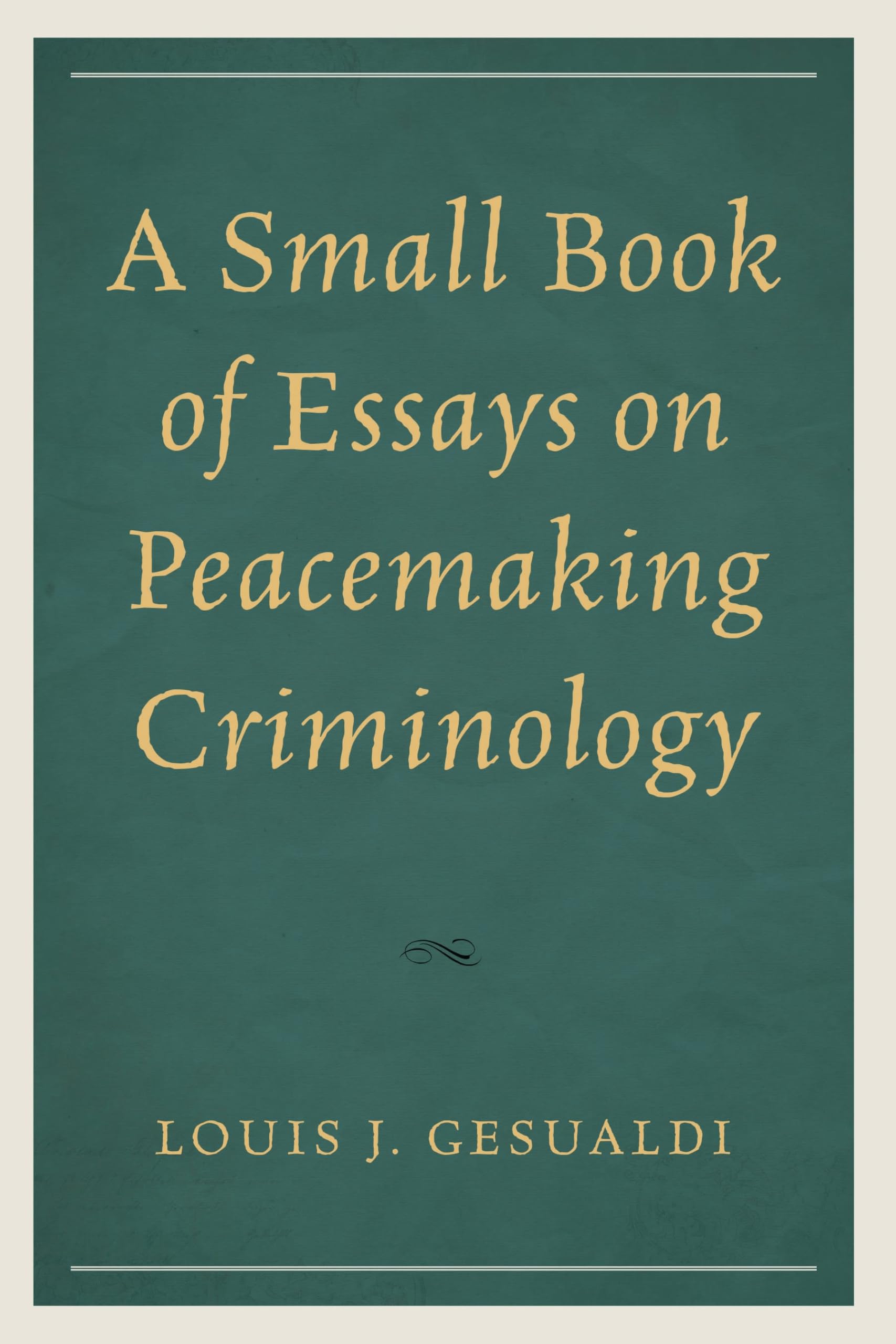 Small Book of Essays on Peacemaking Criminology Law