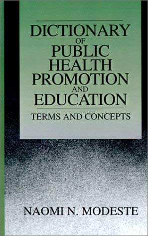 Dictionary of Public Health Promotion and Education: Terms and Concepts Medicine