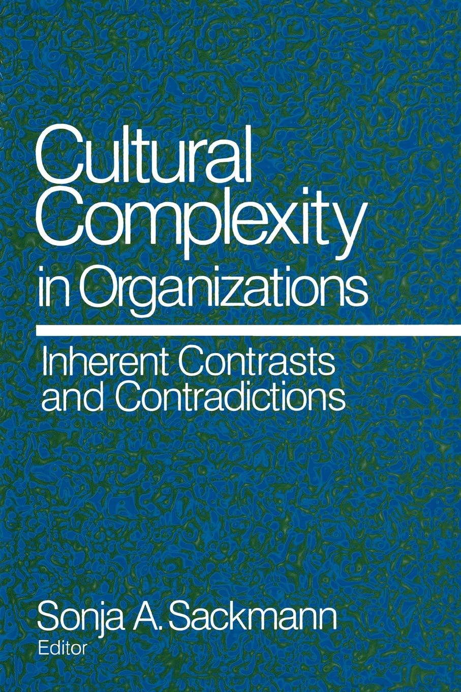 Cultural Complexity in Organizations: Inherent Contrasts and Contradictions Law