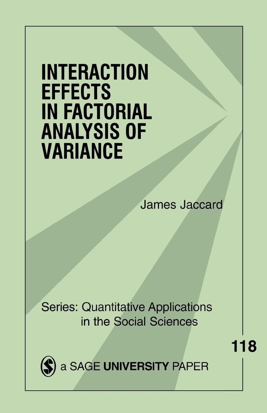 Interaction Effects in Factorial Analysis of Variance (Quantitative Applications in the Social Sciences) Law