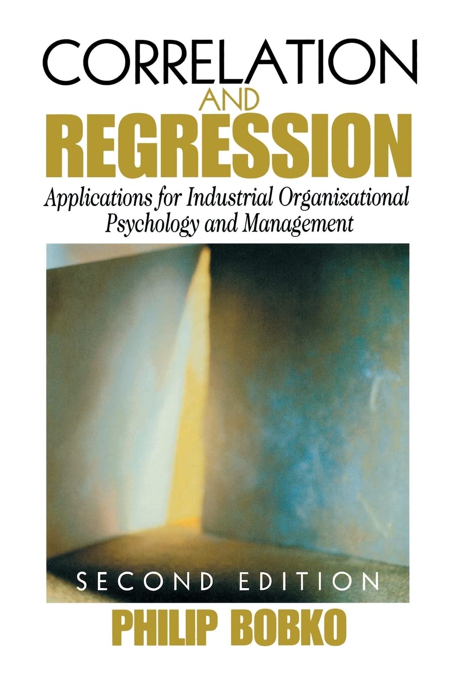Correlation and Regression: Applications for Industrial Organizational Psychology and Management (Organizational Research Methods) Law