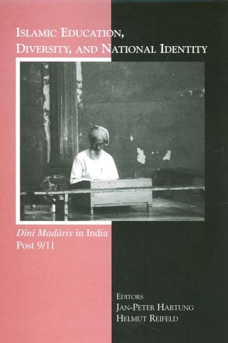 Islamic Education, Diversity And National Identity: Dini Madaris in India Post 9/11 Politics & History