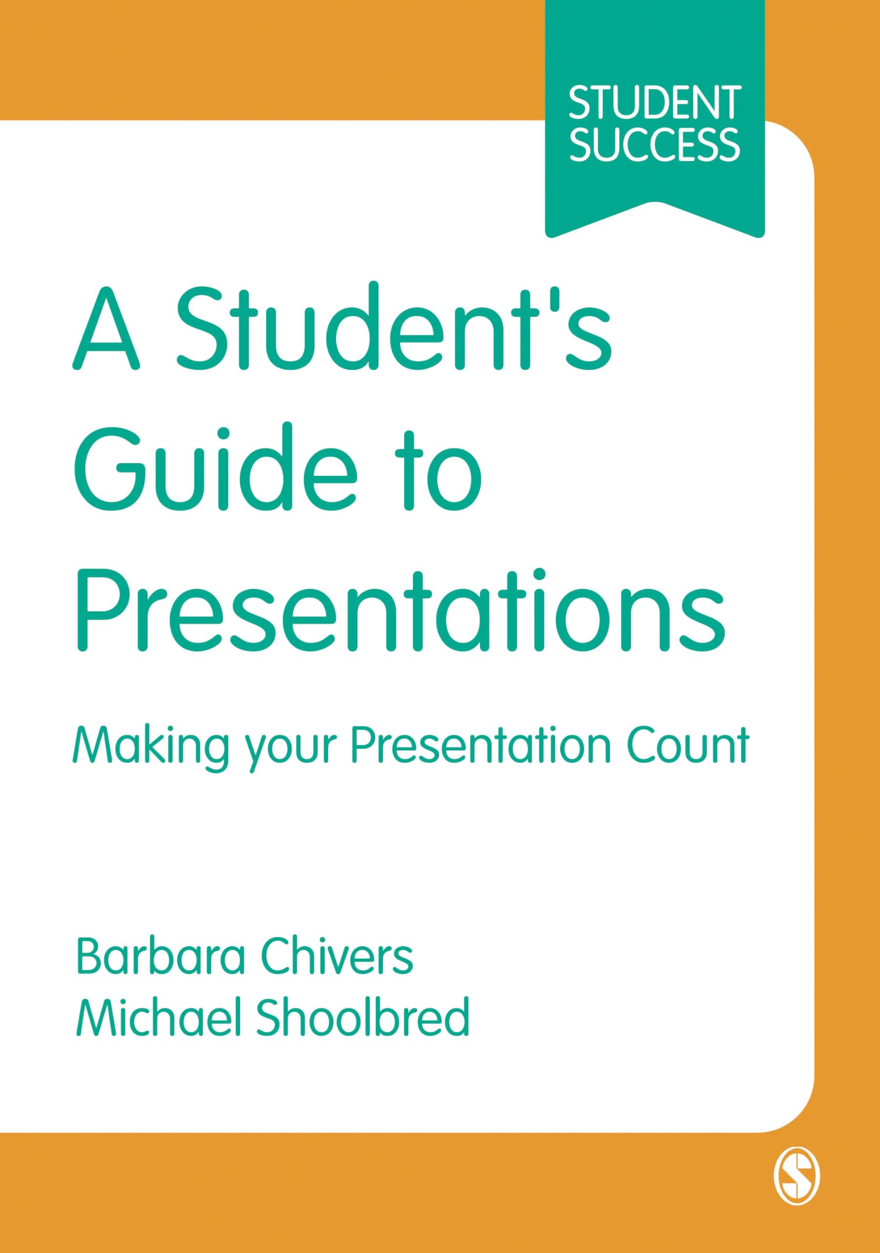 A Student's Guide to Presentations: Making your Presentation Count (SAGE Essential Study Skills Series) Study Guides