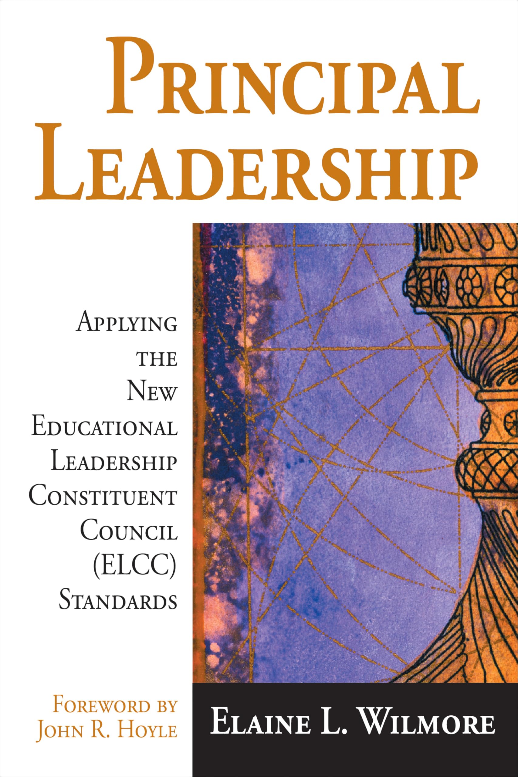 Principal Leadership: Applying the New Educational Leadership Constituent Council (Elcc) Standards Business, Finance & Career
