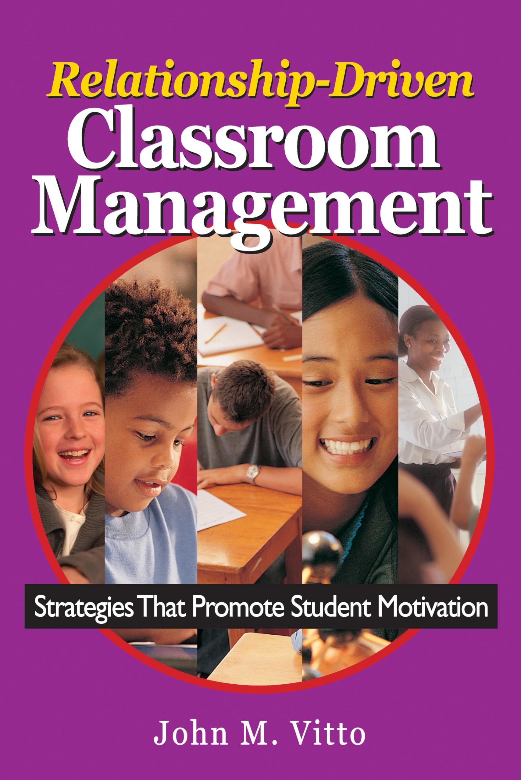Relationship-Driven Classroom Management: Strategies That Promote Student Motivation Business, Finance & Career