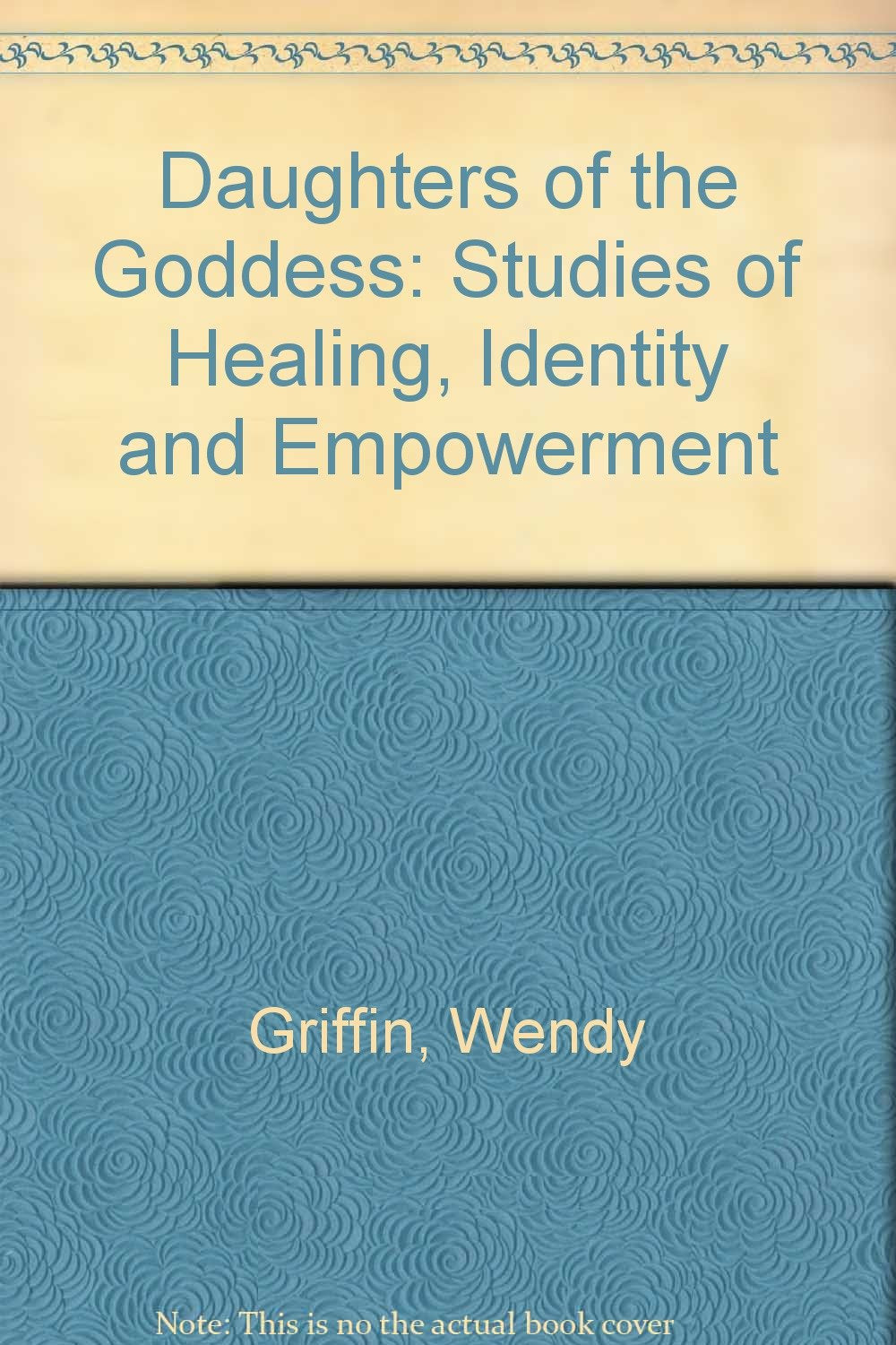 Daughters of the Goddess: Studies of Healing, Identity and Empowerment Books
