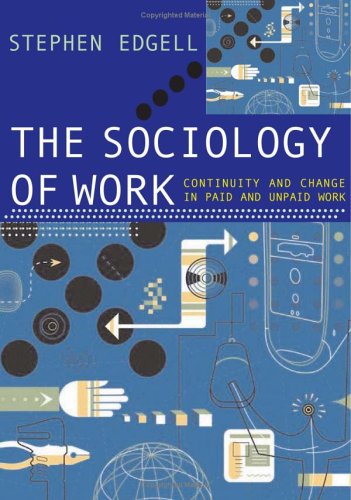 The Sociology of Work: Continuity And Change In Paid And Unpaid Work Social Sciences
