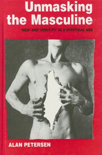 Unmasking the Masculine: `men' and `identity' in a Sceptical Age Books