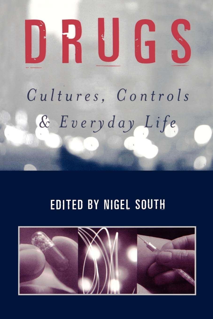 Drugs: Cultures, Controls and Everyday Life Social Sciences
