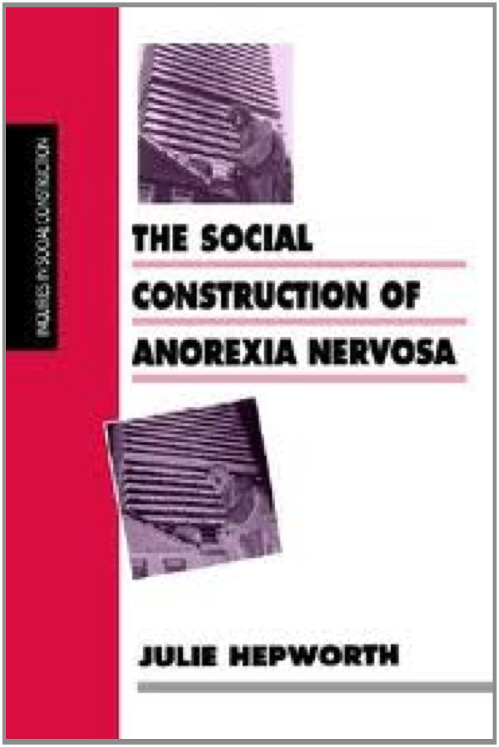 The Social Construction of Anorexia Nervosa (Inquiries in Social Construction Series) Medicine