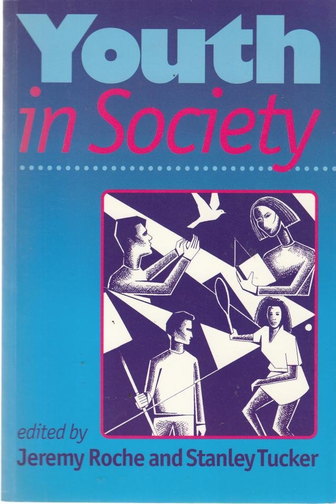 Youth in Society: Contemporary Theory, Policy and Practice (Published in Association with The Open University) Social Sciences
