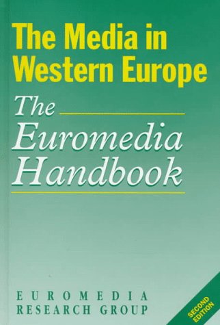 The Media in Western Europe: The Euromedia Handbook (Sage Communications in Society) Media & Communication