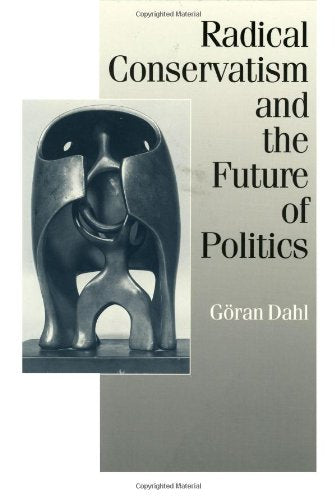 Radical Conservatism and the Future of Politics (Theory, Culture & Society) Philosophy