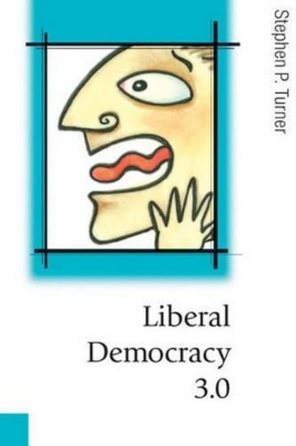 Liberal Democracy 3.0: Civil Society in an Age of Experts (Theory, Culture and Society, 481) Social Sciences
