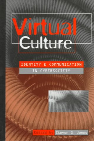 Virtual Culture: Identity and Communication in Cybersociety Social Sciences
