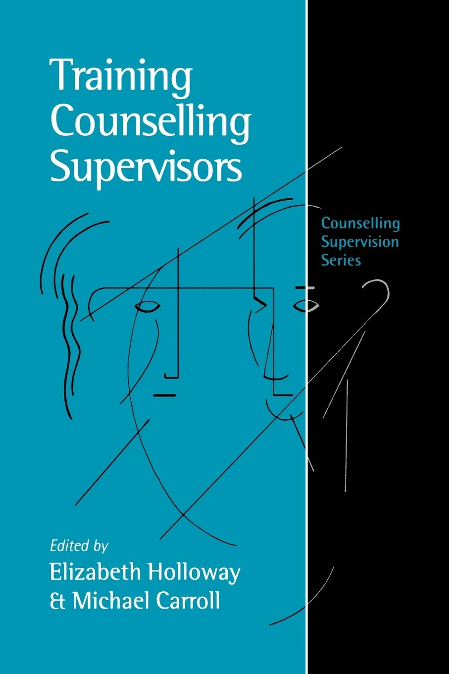Training Counselling Supervisors: Strategies, Methods and Techniques (Counselling Supervision series) Self-help