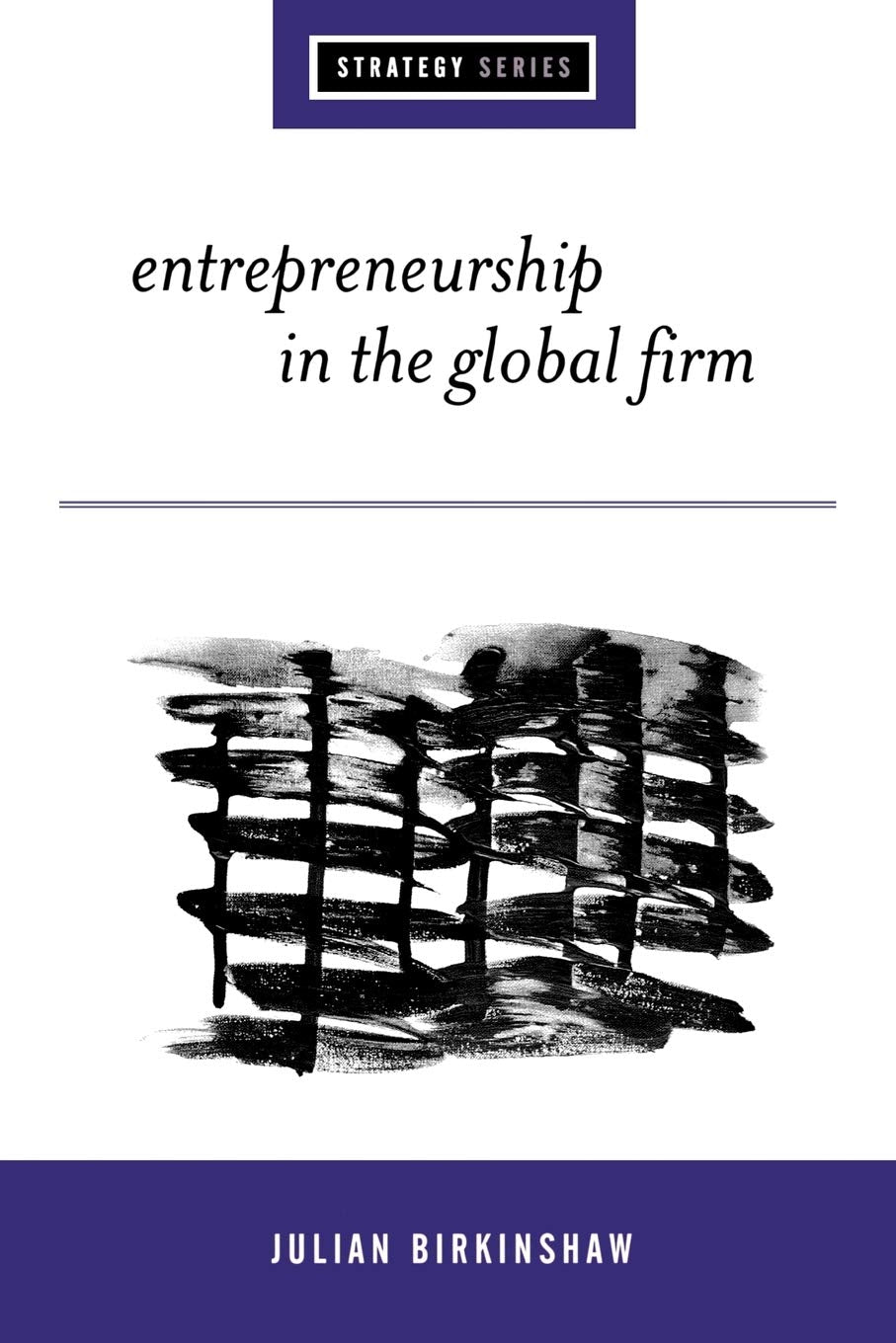 Entrepreneurship in the Global Firm: Enterprise and Renewal (SAGE Strategy series) Law