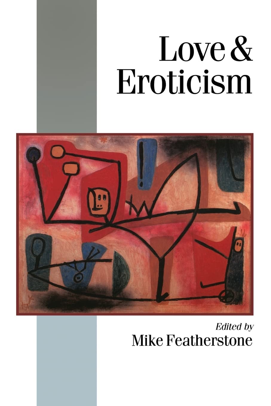 Love & Eroticism (Published in Association With Theory, Culture & Society) Partnership & Love