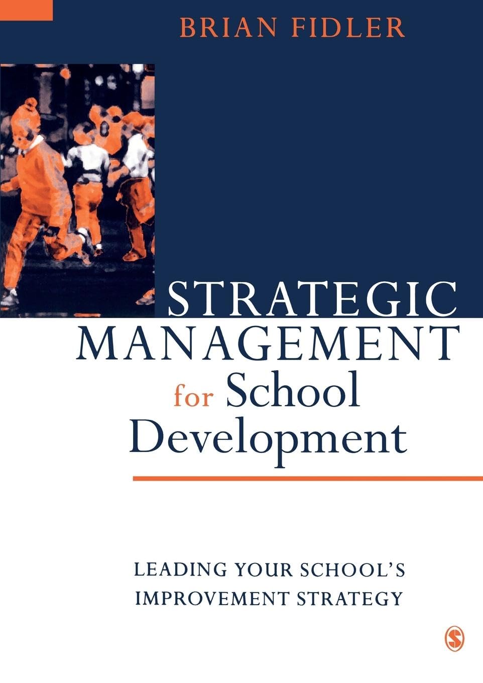 Strategic Management for School Development: Leading Your School′s Improvement Strategy (Published in Association With the British Educational Leadership and Management Society) Business, Finance & Career