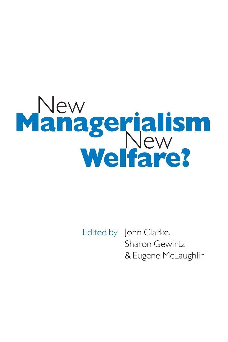New Managerialism, New Welfare? (Published in Association With the Open University) Social Sciences
