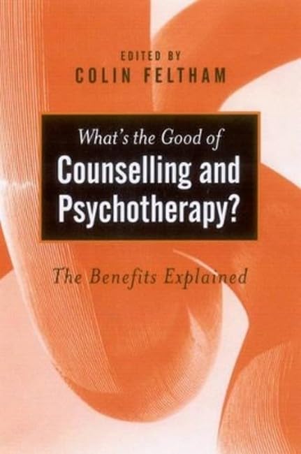 What's the Good of Counselling & Psychotherapy?: The Benefits Explained Medicine
