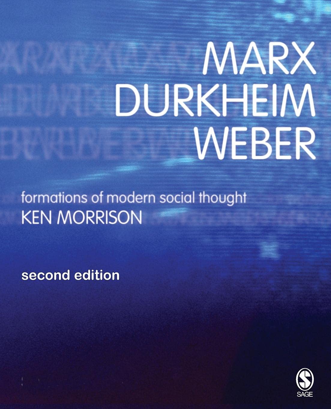 Marx, Durkheim, Weber, Second Edition: Formations of Modern Social Thought Social Sciences