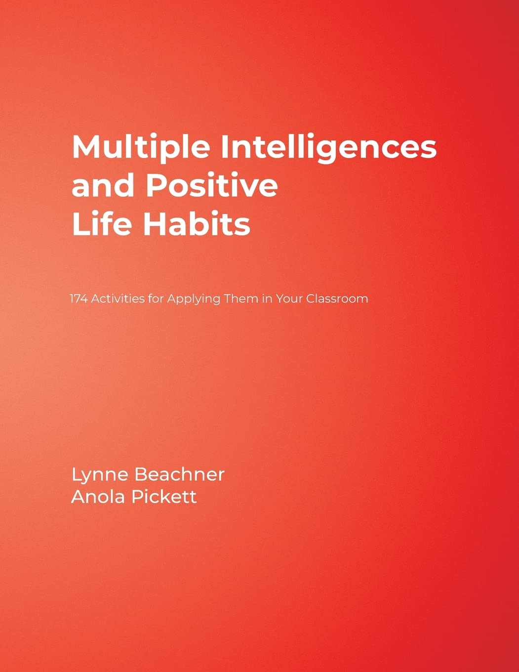 Multiple Intelligences and Positive Life Habits: 174 Activities for Applying Them in Your Classroom Business, Finance & Career