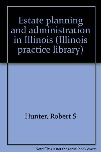 Estate Planning and Administration in Illinois, Vol. 2 (Illinois Practice Library) Books