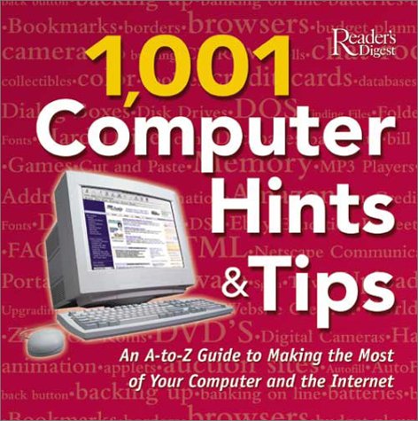 1,001 Computer Hints & Tips: An A-To-Z Guide to Making the Most of Your Computer and the Internet Fiction