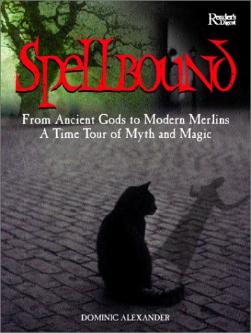 Spellbound: From Ancient Gods to Modern Merlins, a Time Tour of Myth and Magic Religion & Esotericism