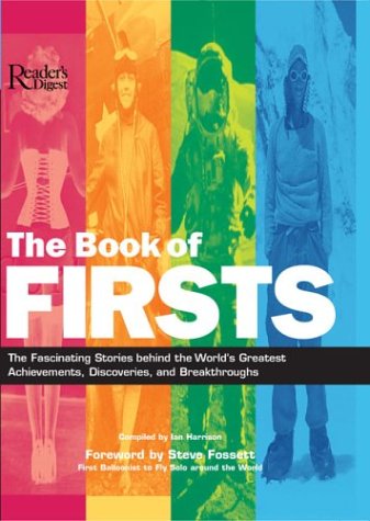 The Book of Firsts: The Fascinating Stories Behind the World's Greatest Achievements, Discoveries, and Breakthroughs Reference Books