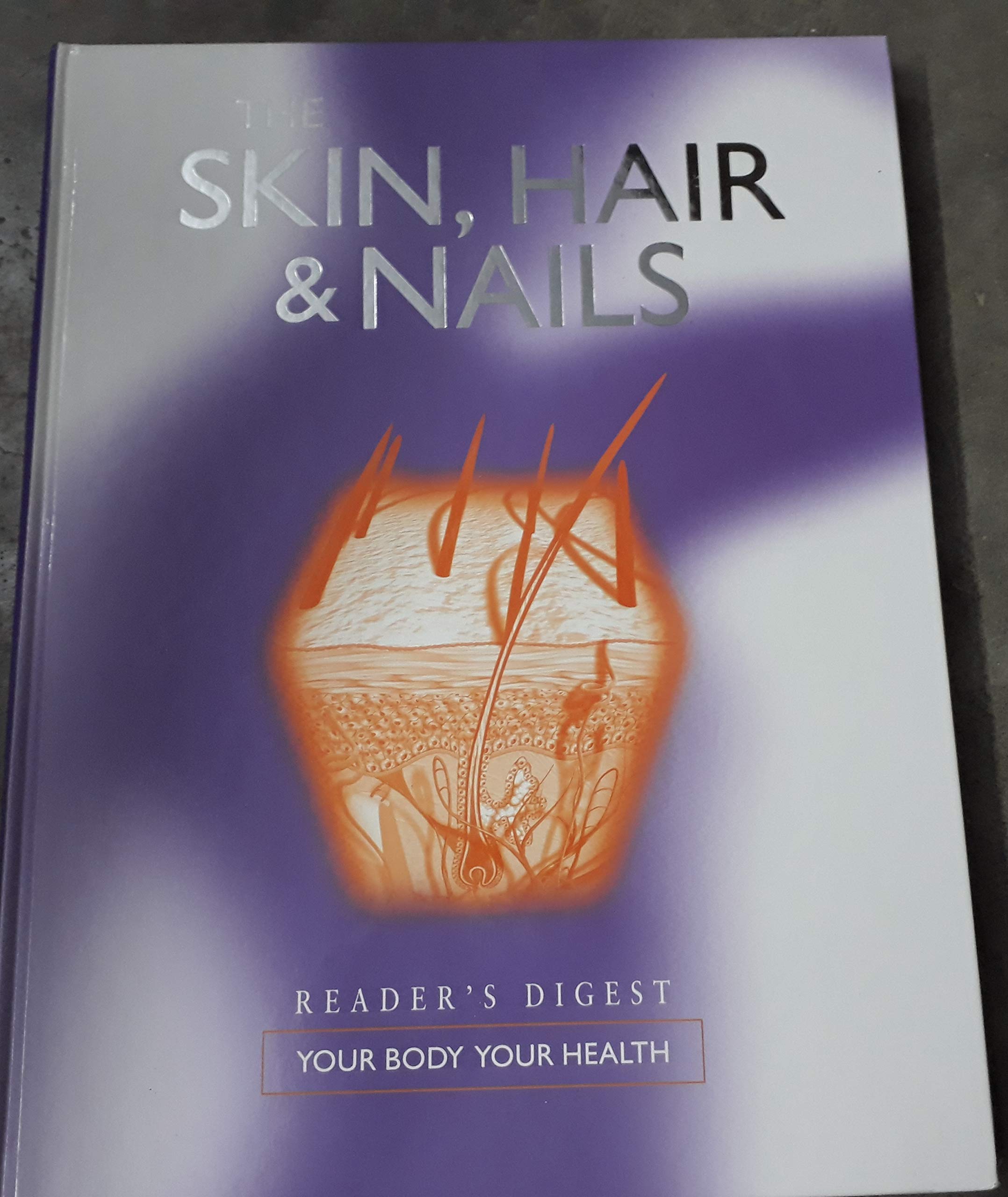 The Skin, Hair, and Nails: Your Body, Your Health Health, Nutrition & Fitness