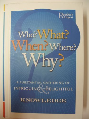 Who? What? When? Where? Why?: A Substantial Gathering of Intriguing & Delightful Knowledge Books