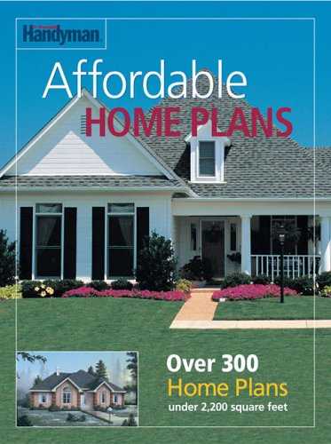 The Family Handyman Affordable Home Plans: Over 300 Homes Plans Under 2,200 Square Feet Hobbies & Crafts
