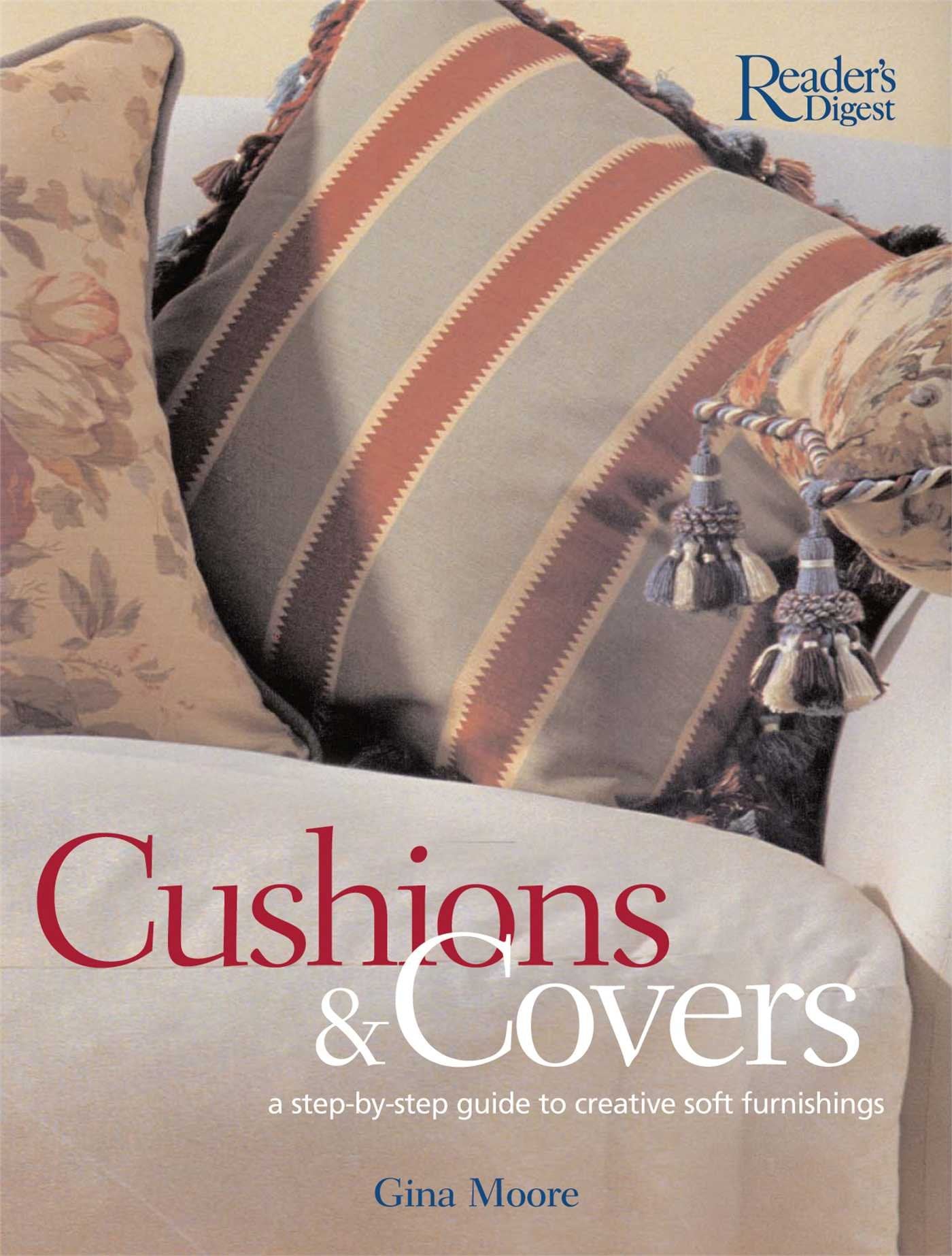 Cushions & Covers: A Step-by-Step Guide To Creative Soft Furnishing Hobbies & Crafts